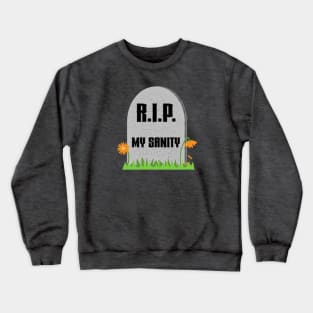 R.I.P My Sanity Crewneck Sweatshirt
